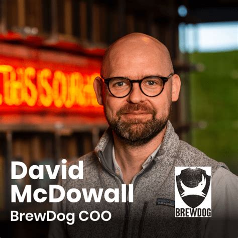 David Is Group Coo At Brewdog Driving The Strategic Direction Of The