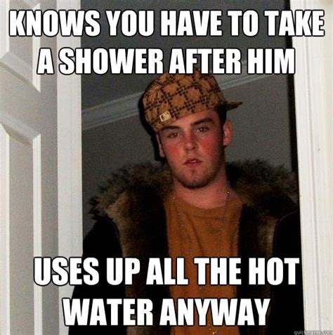 Knows You Have To Take A Shower After Him Uses Up All The Hot Water