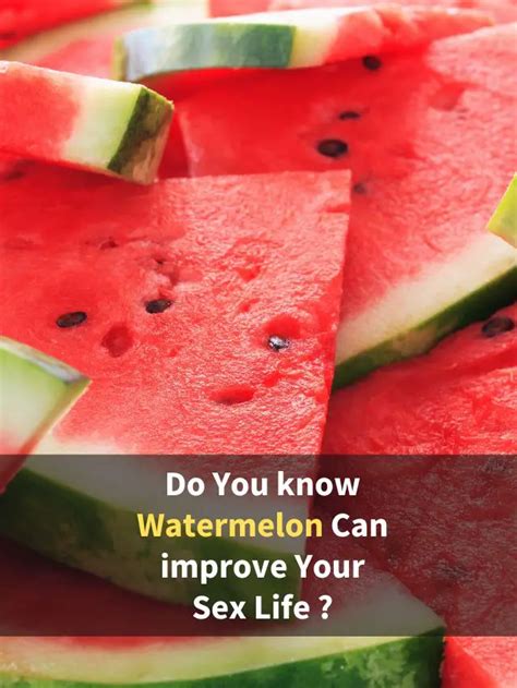 Do You Know Watermelon Can Improve Your Sex Life Eastrohelp