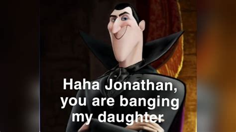 Jonathan You Are Banging My Daughter Template