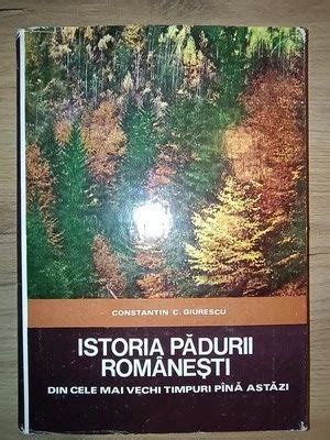 Istoria Padurii Romanesti Din Cele Mai Vechi Timpuri Pana Astazi