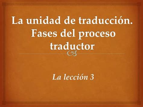 Ppt La Unidad De Traducci N Fases Del Proceso Traductor Powerpoint