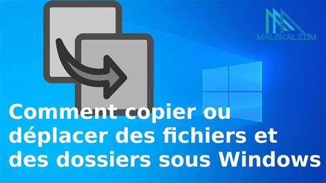 Comment Copier Ou Déplacer Des Fichiers Et Des Dossiers Sous Windows 10