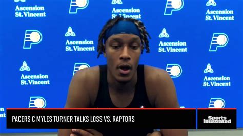 Pacers C Myles Turner Talks Loss Vs Raptors Sports Illustrated