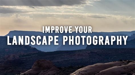 Five Ways To Improve Your Landscape Photography Youtube