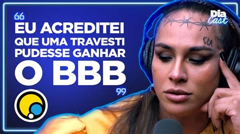 Linn da Quebrada comenta sua participação no BBB e decepção por não ter ganho DiaCast YouTube