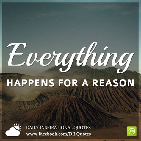 Everything happens for a reason. Everything happens for a reason.