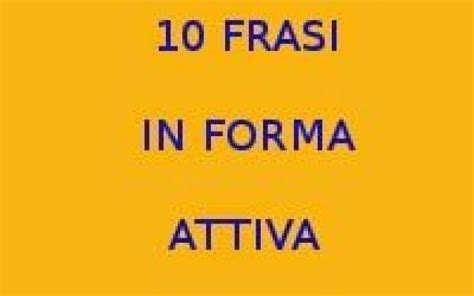 sai scrivere frasi in forma attiva scrivere frasi scuola attività