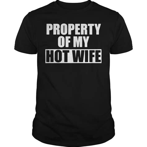 Property Of My Hot Wife Shirt Hoodie Sweater And V Neck T Shirt Hot