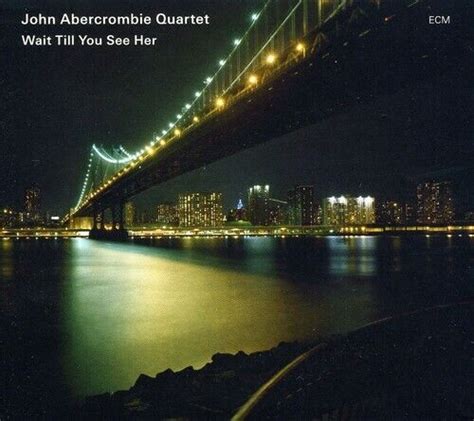 wait till you see her by john abercrombie cd 2009 for sale online ebay