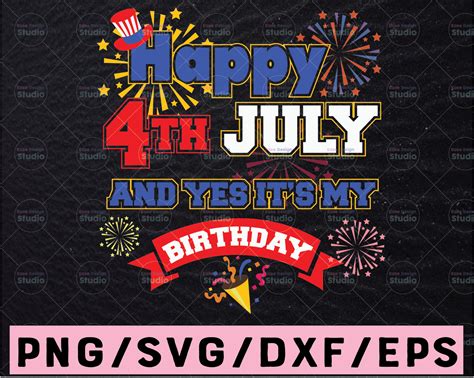 Happy July 4th And Yes It's My Birthday Digital Design, Patriotic