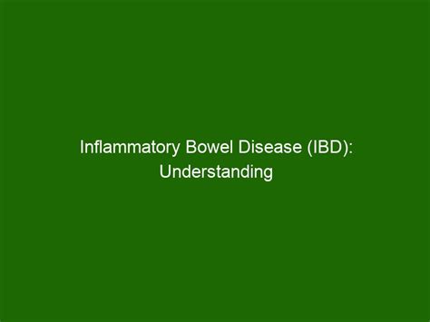 Inflammatory Bowel Disease Ibd Understanding Symptoms And Treatment