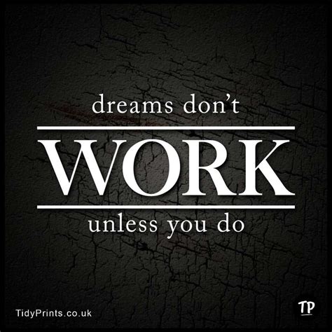Dreams Dont Work Unless You Do Motivational Quotes Life Quotes