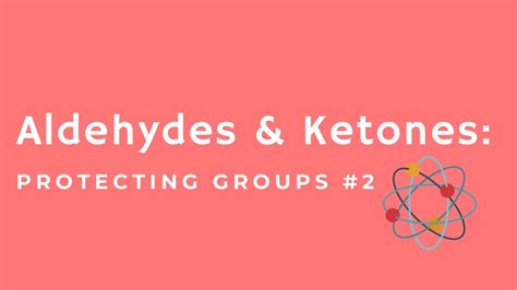 Aldehydes And Ketones Protecting Groups 2 Youtube