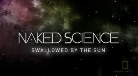 National Geographic Naked Science Swallowed By The Sun Avaxhome