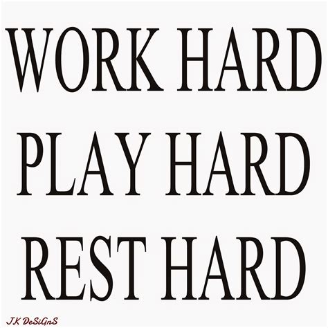 Work Hard Play Hard Rest Hard