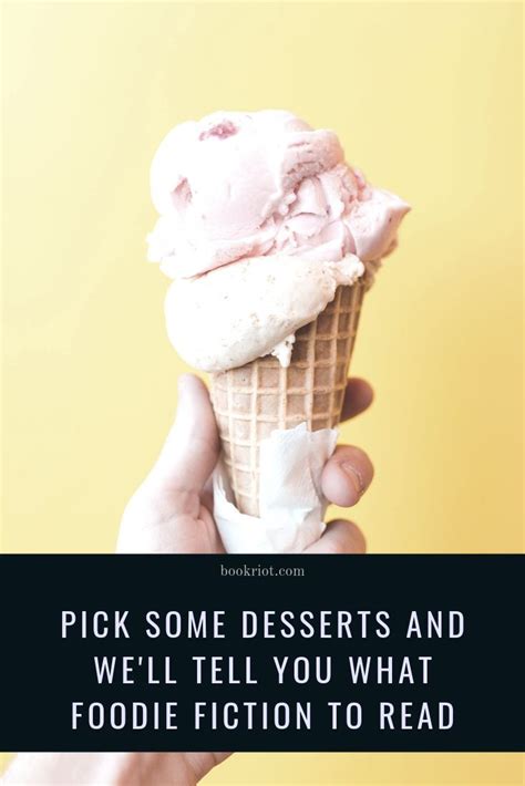 Quiz Pick Some Desserts And Well Tell You What Foodie Fiction To Read
