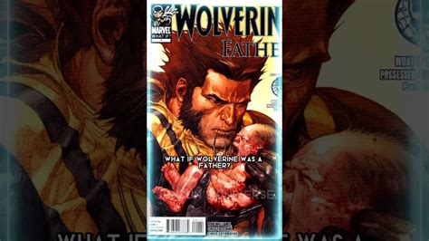 What If Wolverine Was A Father Marvel Marvelcomics Youtube