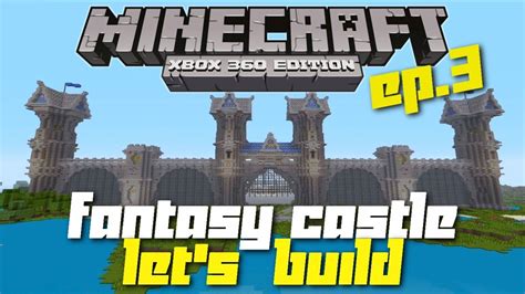Minecraft Xbox 360 Lets Build A Fantasy Castle Ep3 Youtube