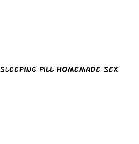 Sleeping Pill Homemade Sex Ecptote Website