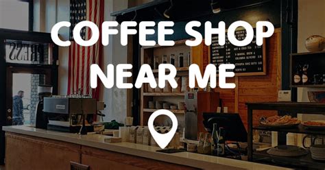 Just to know shops near me. COFFEE SHOP NEAR ME - Points Near Me
