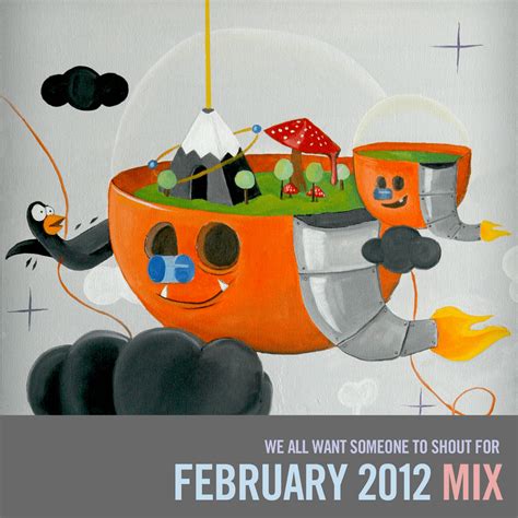 We All Want Someone To Shout Forâ€™s February 2012 Mix