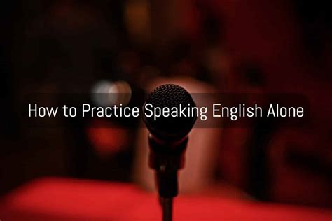 How To Practice Speaking English Alone Esl Fluency