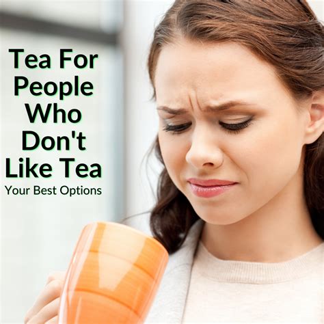 tea for people who don t like tea best options