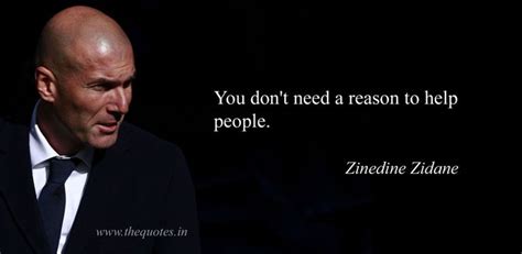 You Dont Need A Reason To Help People Zinedine Zidane