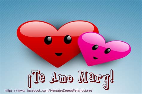 ¡te Amo Mary Corazón Felicitaciones De Amor Para Mary