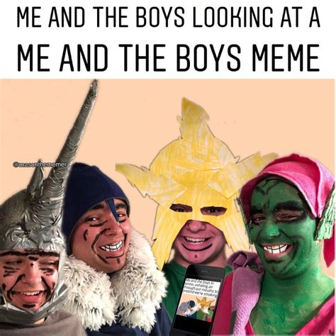 Me And The Boys Irl Me And The Boys Know Your Meme