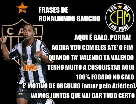 251 likes · 28 talking about this. FRASES DE RONALDINHO GAÚCHO... | Clube atlético mineiro ...