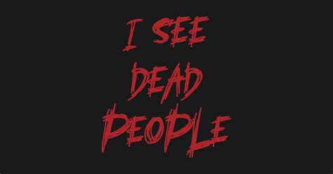 I See Dead People I See Dead People Sticker Teepublic