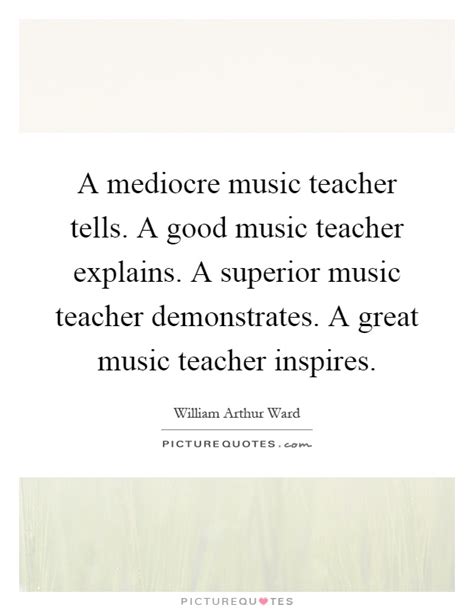 Best music education quotes selected by thousands of our users! Quotes about Great music teachers (20 quotes)