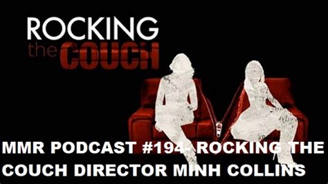 Mmr Podcast 194 Rocking The Couch Filmmaker Minh Collins Youtube