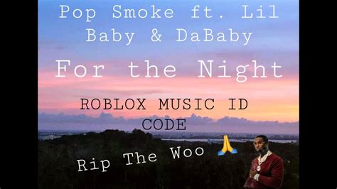 Pop Smoke Ft Lil Baby Dababy For The Night Roblox Music Id Code