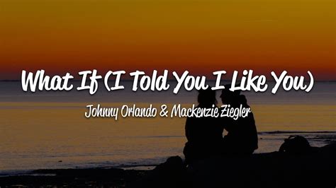 Johnny Orlando Mackenzie Ziegler What If I Told You I Like You