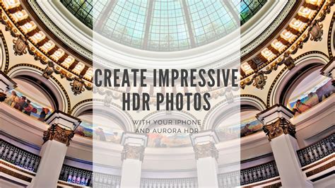 Create Impressive Hdr Photos With Your Iphone And Aurora Hdr