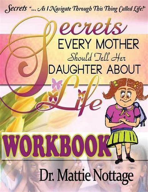 Secrets Every Mother Should Tell Her Daughter About Life Workbook By