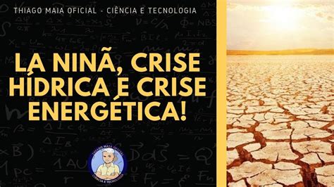 L Ninha Crise H Drica E Crise Energ Tica No Brasil Entenda Youtube