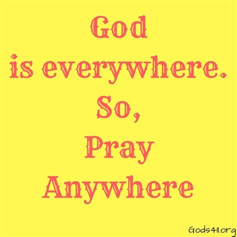 God Is Everywhere So Pray Anywhere Pray Prayers God