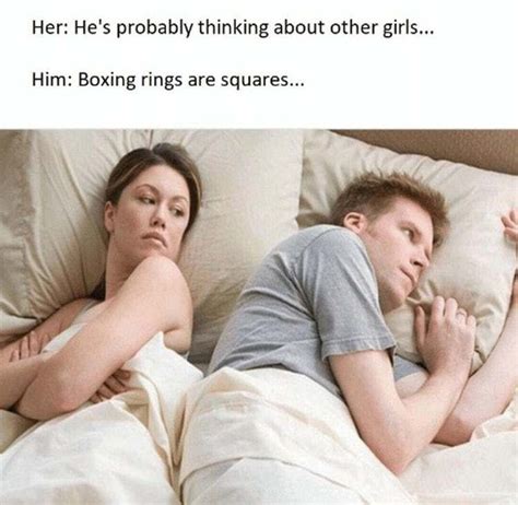 The 20 Best Hes Probably Thinking About Other Girls Memes Girl Memes Memes Funny Memes