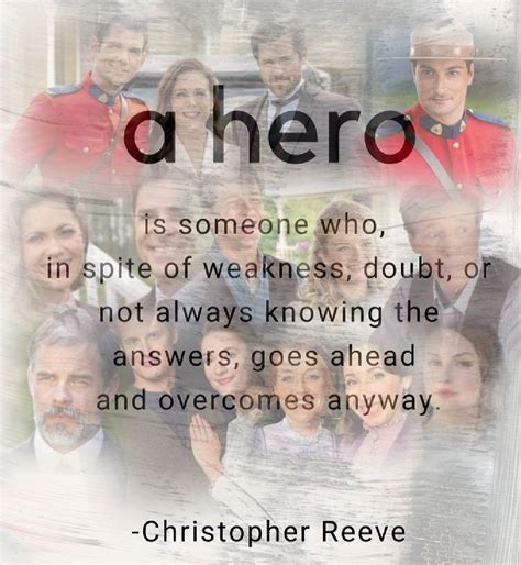 A Hero Is Someone Who In Spite Of Weakness Doubt Or Not Always