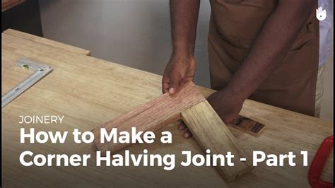 How To Make A Corner Halving Joint Part 1 How To Be A Woodworker