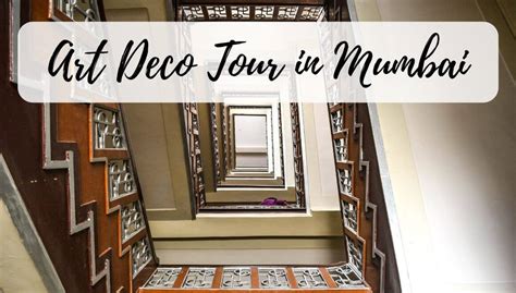 Art Deco In Mumbai A Tour You Should Not Miss Out On Stories By Soumya