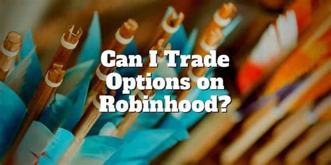 Have done billions of dollars in. Can I Trade Options on Robinhood? | Investormint