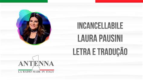 Incancellabile Laura Pausini Letra E Tradução Musicatube