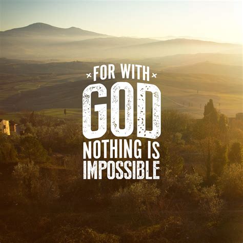 For With God Nothing Is Ever Impossible And No Word From God Shall Be