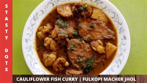 Fish Rohu Curry With Cauliflower Cauliflower Fish Curry Fulkopi