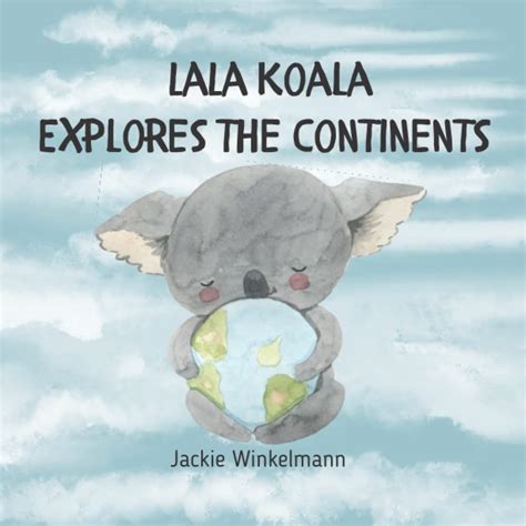 Lala Koala Explores The Continents Learn About The Seven Continents